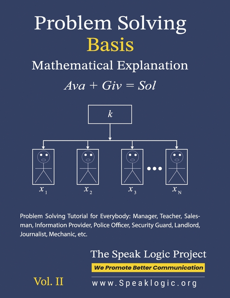 Problem Solving Basis Mathematical Explanation Vol. II: Problem Solving Tutorial for Everybody: Manager, Teacher, Salesman, Information Provider, Poli cover