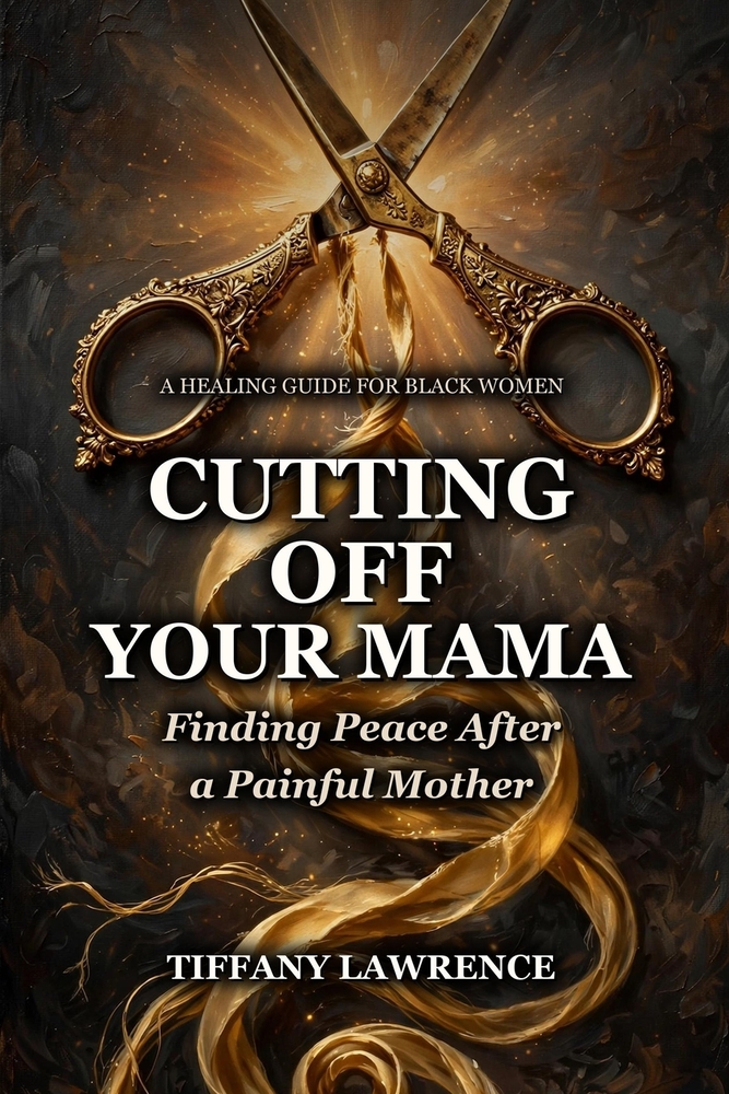 Cutting Off Your Mama: The Black Woman's Guide to Going Low-Contact (Or No-Contact) With Family cover
