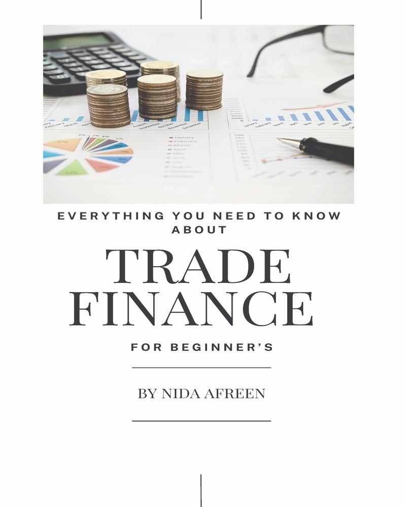 Everything you need to know about Trade Finance by Nida Afreen cover