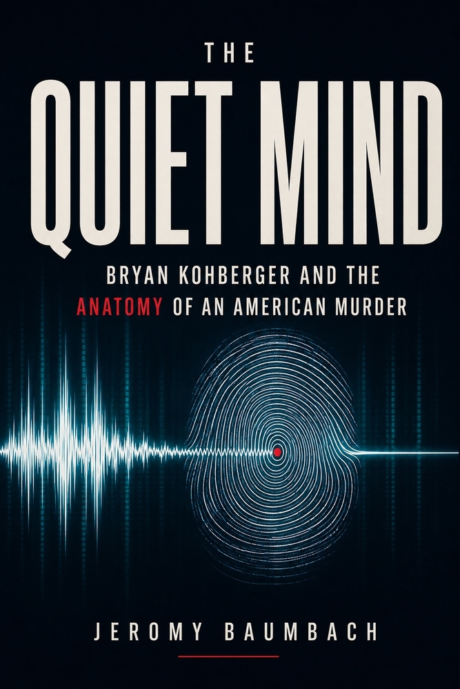The Quiet Mind: Bryan Kohberger and the Anatomy of an American Murder cover