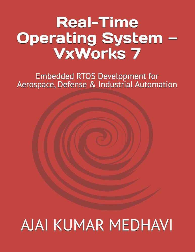 Real-Time Operating System - VxWorks 7: Embedded RTOS Development for Aerospace, Defense & Industrial Automation cover