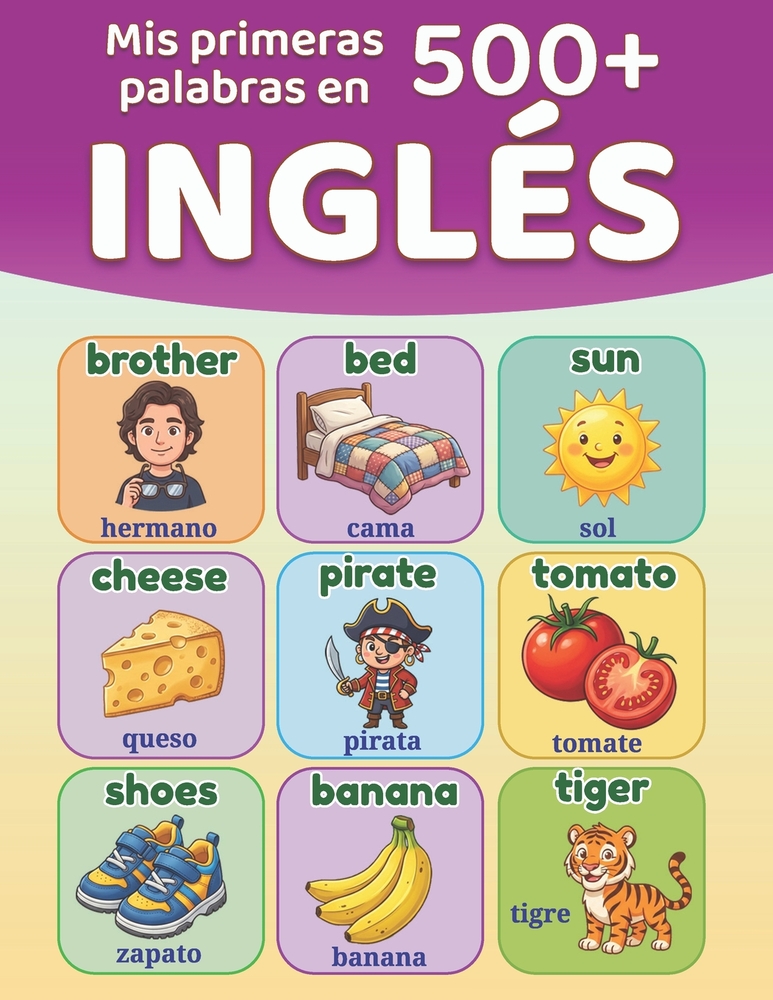 Mis primeras 500+ palabras en inglés: Diccionario ilustrado bilingüe español-inglés para niños de 5 a 12 años Aprende inglés fácilmente cover