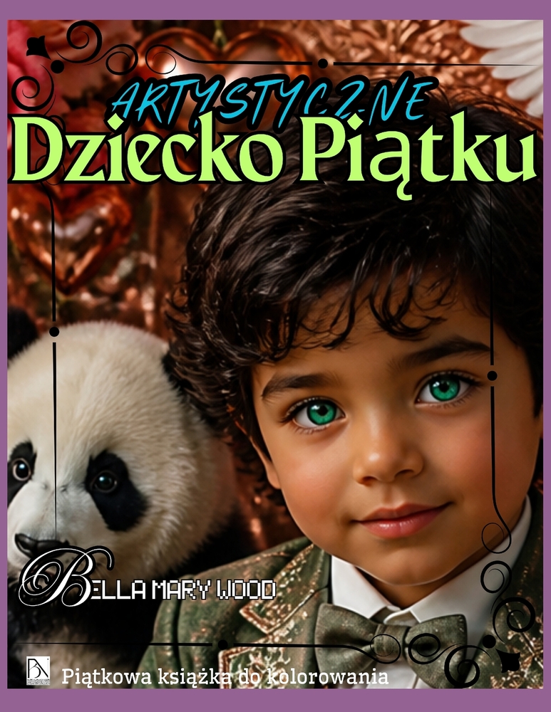 Artystyczne Dziecko Piątku, czyli Piątkowa książka do kolorowania: 52 piątki roku, mandale, medytacje i przestrzeń na Tw cover