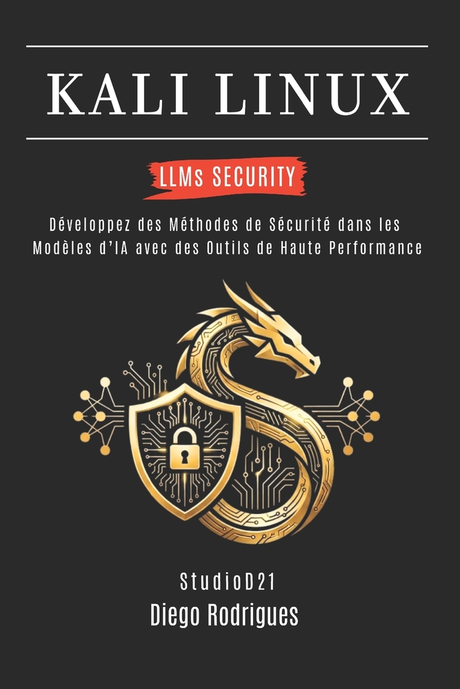 KALI LINUX LLMs SECURITY: Desarrolle Métodos de Seguridad en Modelos de IA con Herramientas de Alto Rendimiento cover