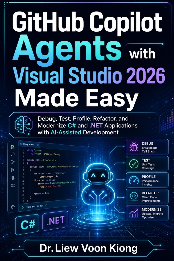 GitHub Copilot Agents with Visual Studio 2026 Made Easy: Debug, Test, Profile, Refactor, and Modernize C# and .NET Applications with AI-Assisted Devel cover