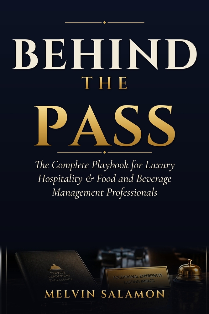 Behind the Pass: The Complete Playbook for Luxury Hospitality & Food and Beverage Management Professionals cover