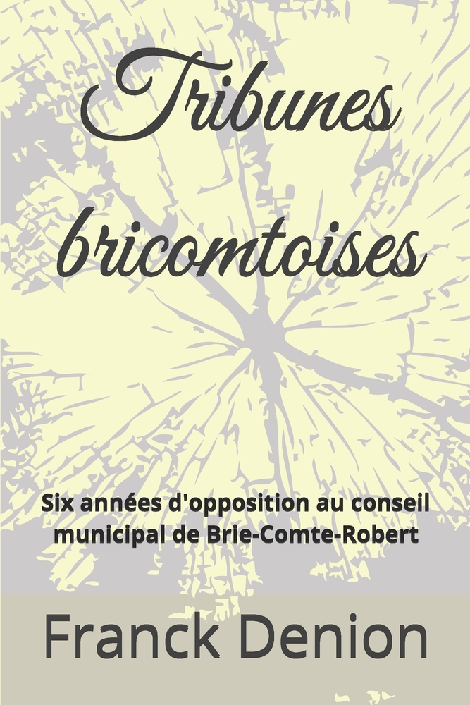 Tribunes bricomtoises: Six années d'opposition au conseil municipal de Brie-Comte-Robert cover