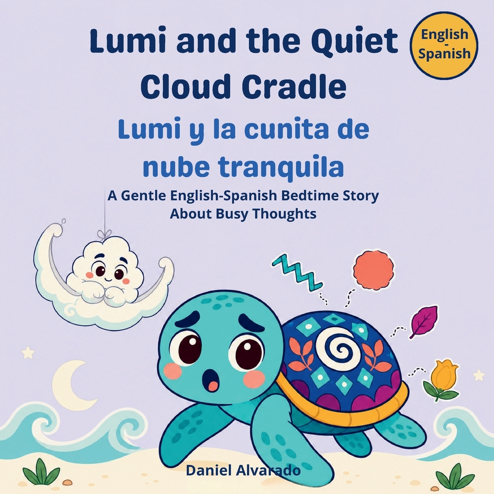 Lumi and the Quiet Cloud Cradle - Lumi y la Cunita de Nube Tranquila: a calm bilingual bedtime story about calming busy thoughts and trusting the magi cover