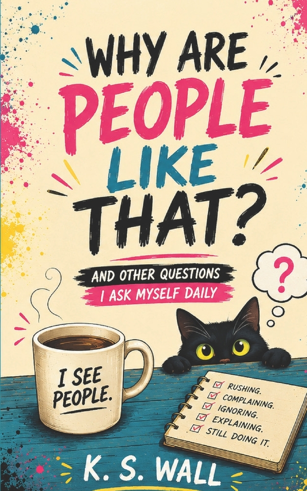Why Are People Like That?: And Other Questions I Ask Myself Daily cover