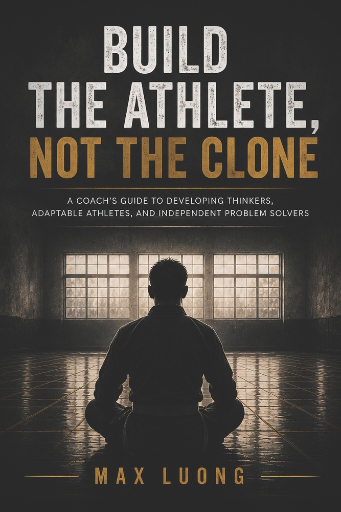 Build the Athlete, Not the Clone: A Coach's Guide to Developing Thinkers, Adaptable Athletes, and Independent Problem Solvers. cover