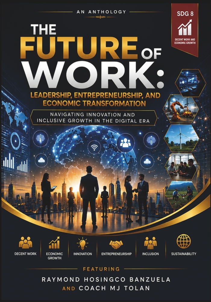 The Future of Work: Leadership, Entrepreneurship, and Economic Transformation - Navigating Innovation and Inclusive Growth in the Digital Era cover