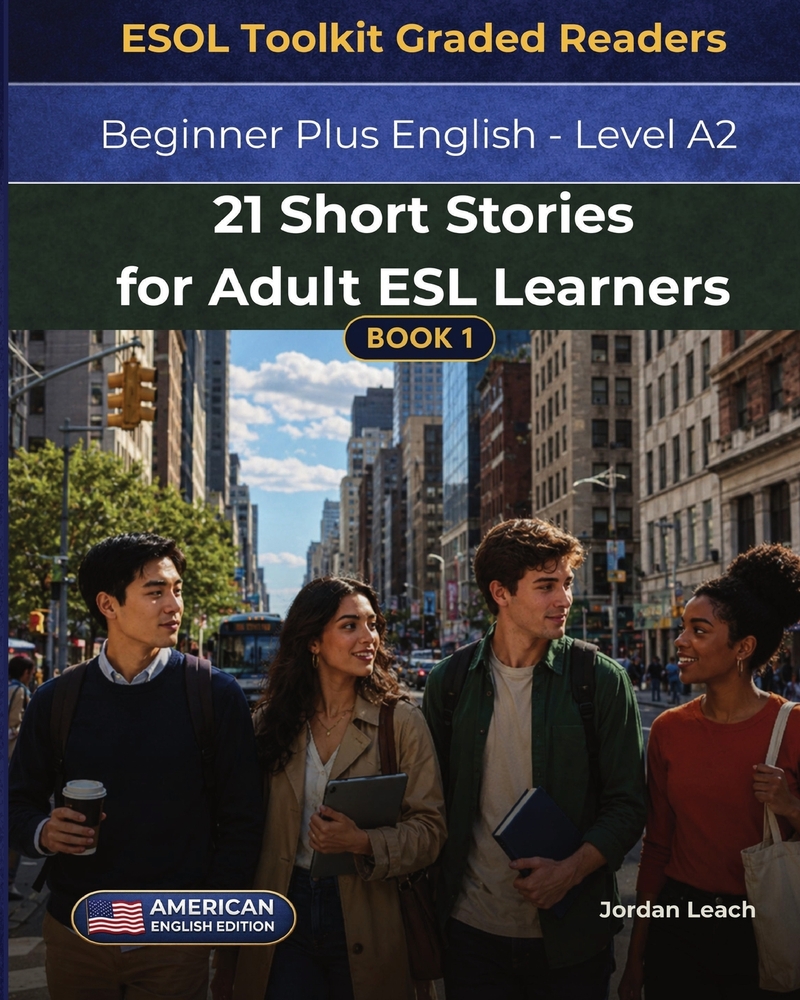 21 Short Stories for Adult ESL Learners: Beginner Plus English - Level A2 / Entry 2 - British English Edition - Comprehension Questions Included cover