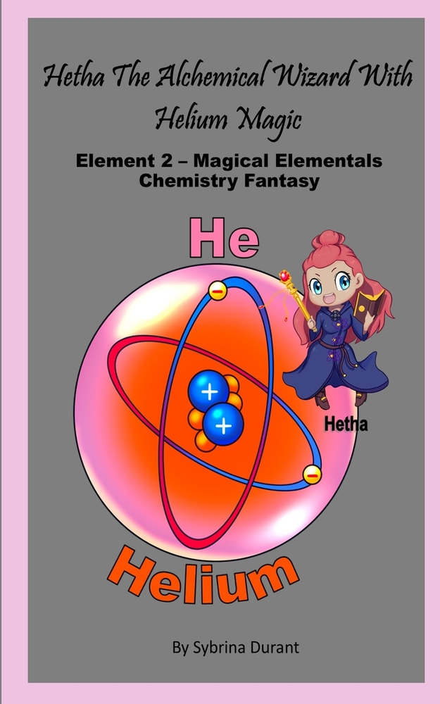 Hetha The Alchemical Wizard With Helium Magic: Element 2 - Magical Elementals Chemistry Fantasy: Element 2 - Magical Elementals Chemistry Fantasy cover