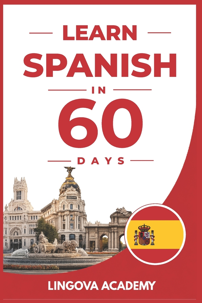 Learn Spanish in 60 Days: The Ultimate Beginner's Guide to Learn Spanish for Adults cover