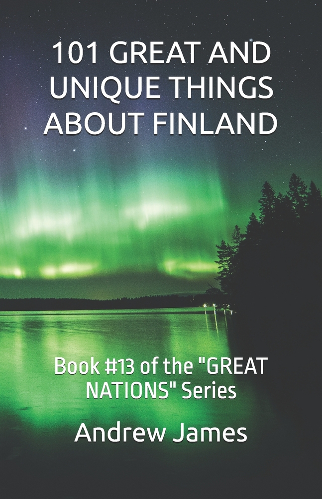 101 Great and Unique Things about Finland: Book #13 of the "GREAT NATIONS" Series cover