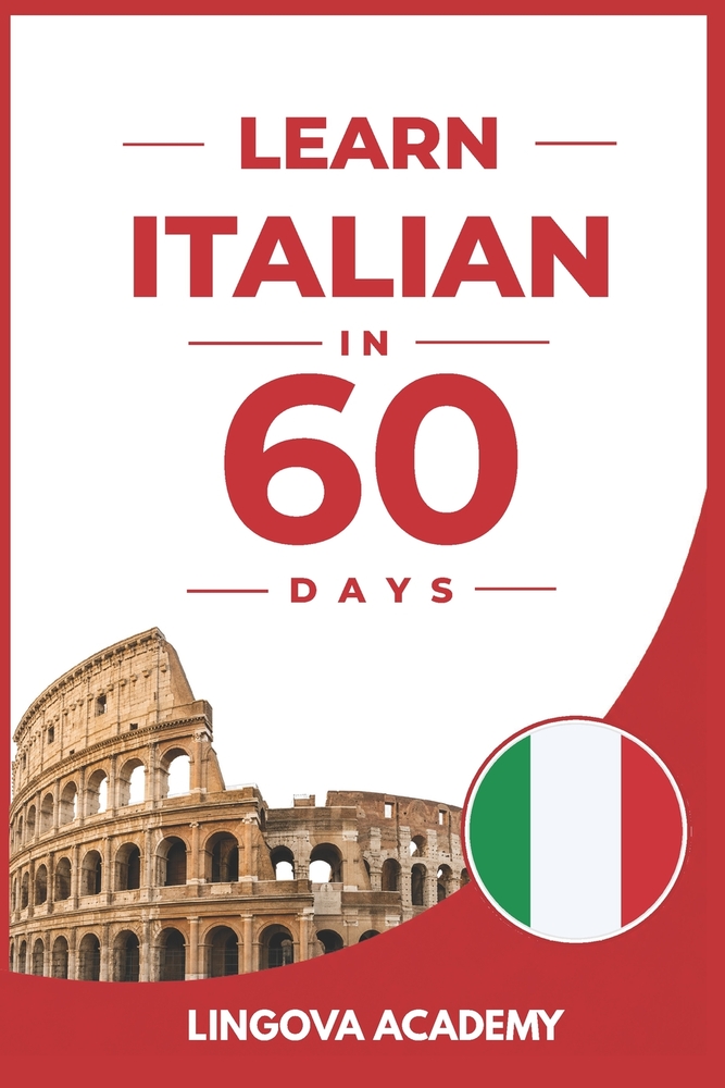 Learn Italian in 60 Days: The Ultimate Beginner's Guide to Learn Italian for Adults cover