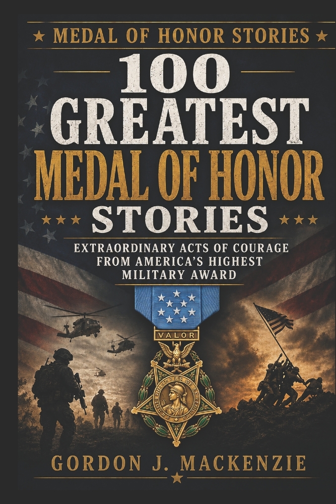 100 Greatest Medal of Honor Stories: Extraordinary Acts of Courage from America's Highest Military Award cover