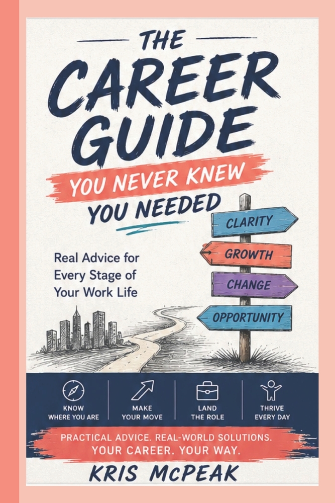 The Career Guide You Never Knew You Needed: Real Advice for Every Stage of Your Work Life cover