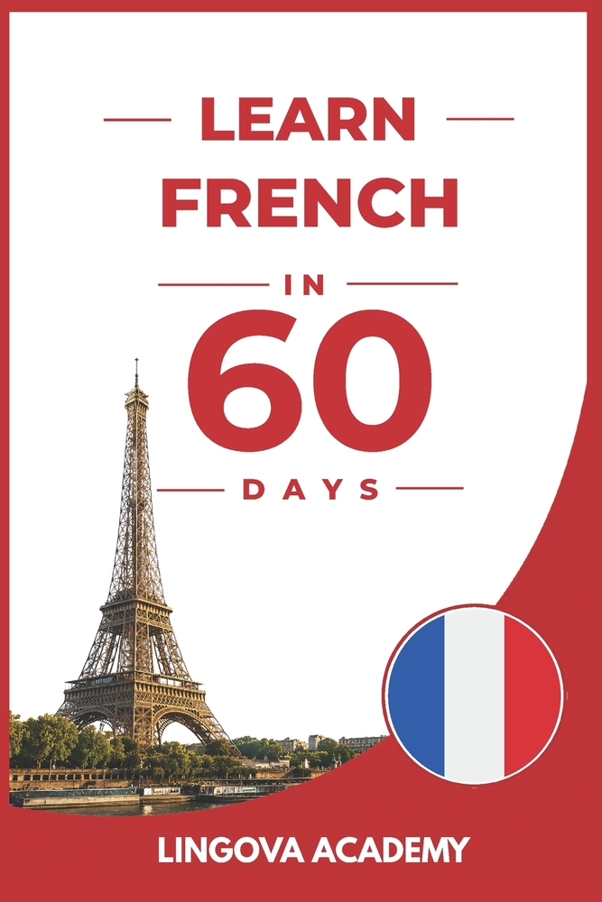 Learn French in 60 Days: The Ultimate Beginner's Guide to Learn French for Adults cover