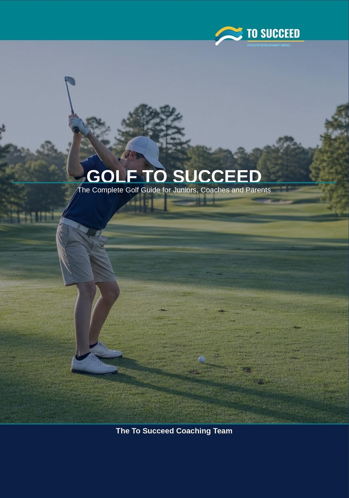 Golf to Succeed: The Complete Golf Guide for Juniors, Coaches and Parents cover