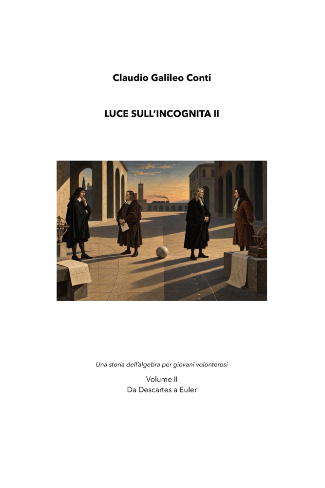 Luce Sull'incognita II: Una storia dell'algebra per giovani volonterosi - Da Descartes a Euler cover