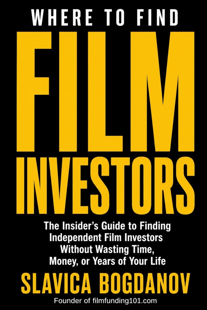 Where to Find Film Investors: Strategies to Connect With Serious Investors, Structure Stronger Deals, and Fund Your Movie cover