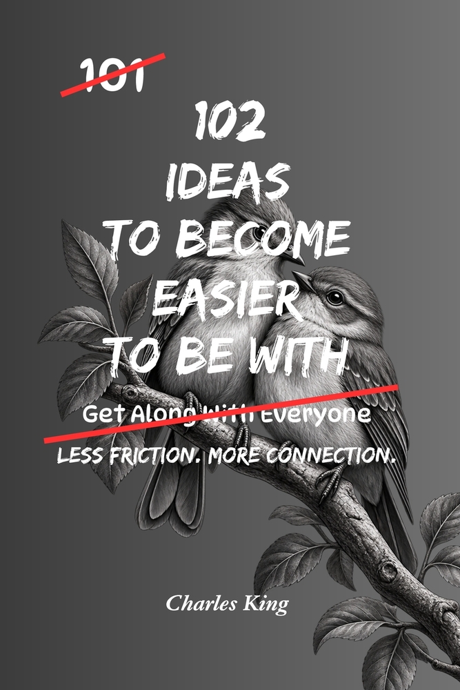 102 Ideas To Become Easier To Be With: No Perfect Personality. Simple Everyday Ideas To Communicate Better, Show More Consideration, Handle Difference cover