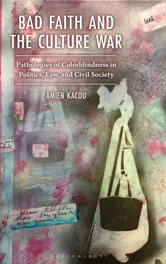 Bad Faith and the Culture War: Pathologies of Colorblindness in Politics, Law, and Civil Society cover