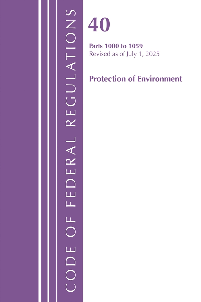 Code of Federal Regulations, Title 40 Protection of Environment 1000-1059, Revised as of July 1, 2025 cover