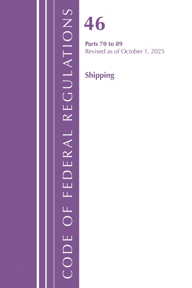 Code of Federal Regulations, Title 46 Shipping 70-89, Revised as of October 1, 2025 cover