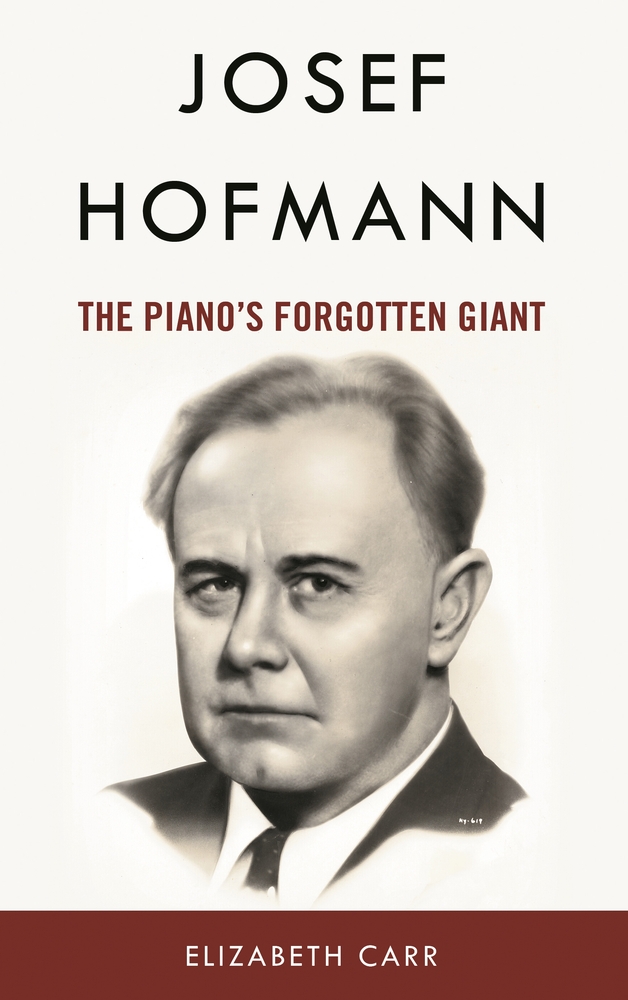 Josef Hofmann: The Piano's Forgotten Giant cover
