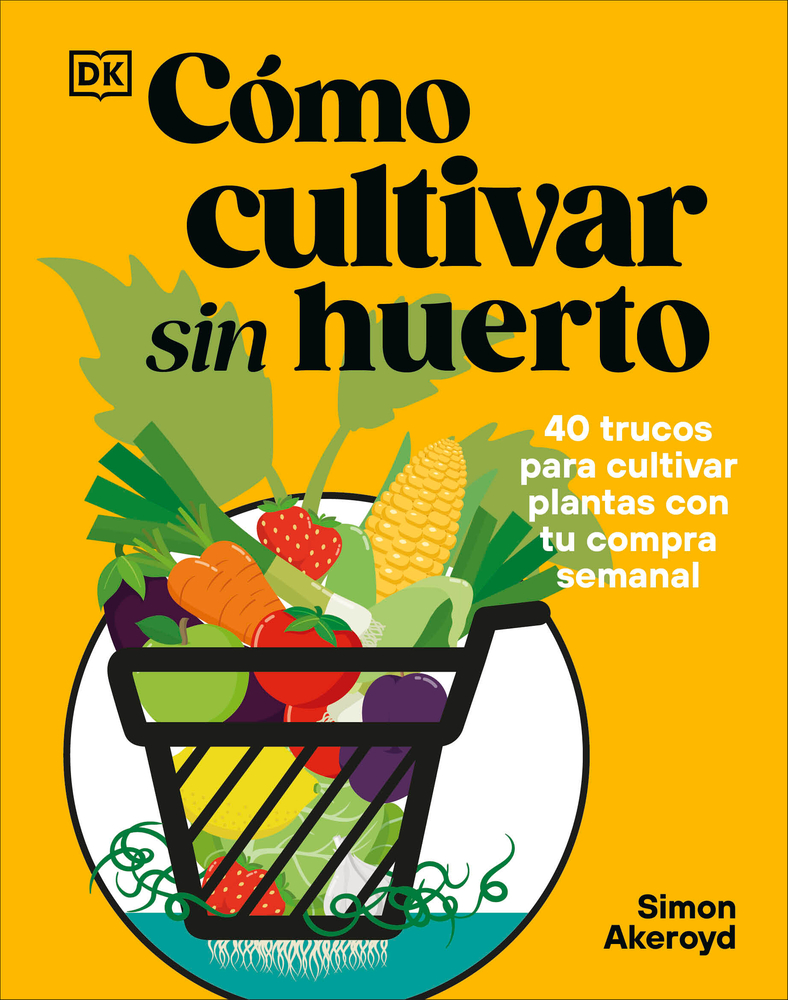 Cómo Cultivar Sin Huerto (Grow Your Groceries) cover