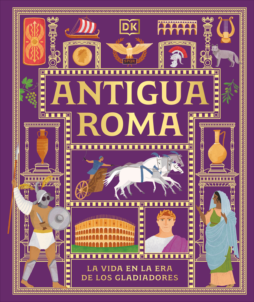 Antigua Roma (Ancient Rome): La Vida En La Era de Los Gladiadores cover