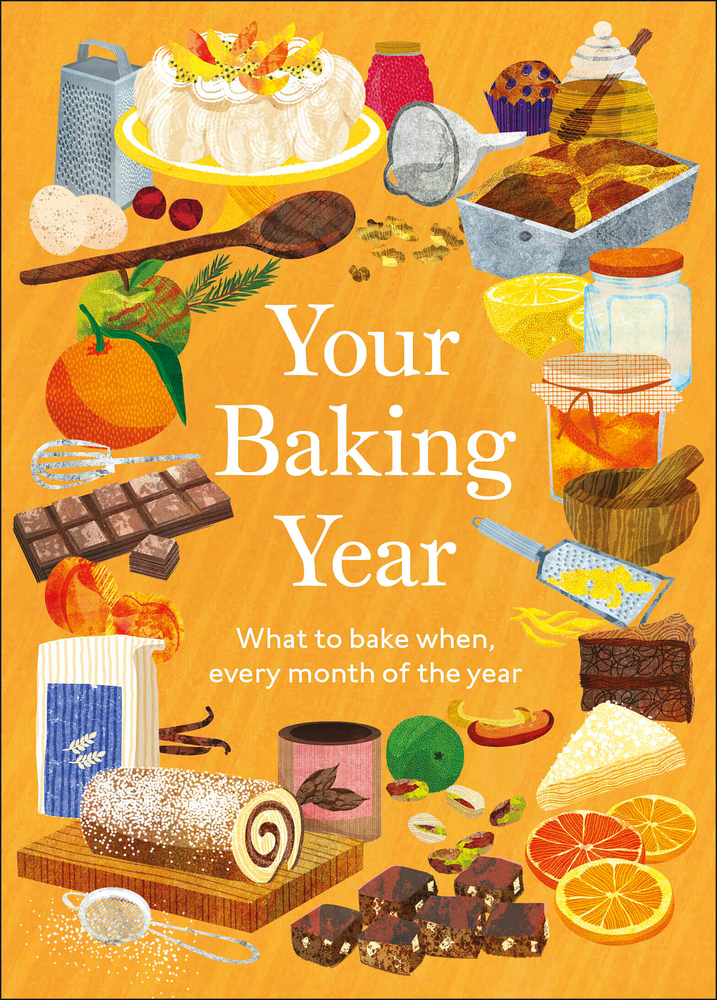 Your Baking Year: What to Bake When, Every Month of the Year cover