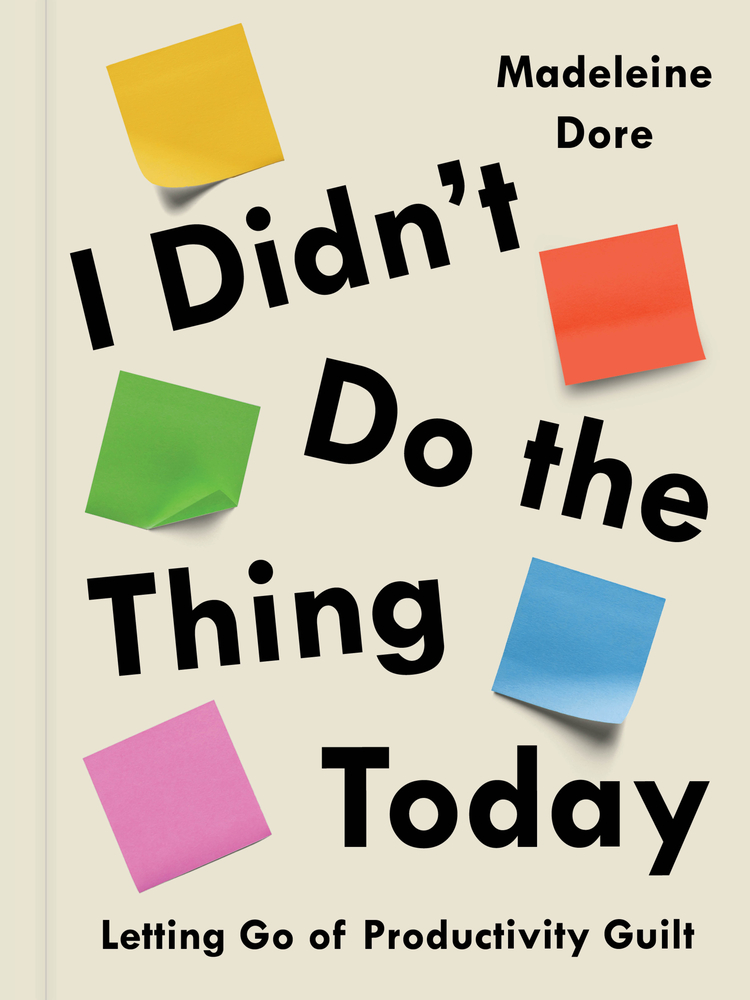 I Didn't Do the Thing Today: Letting Go of Productivity Guilt cover