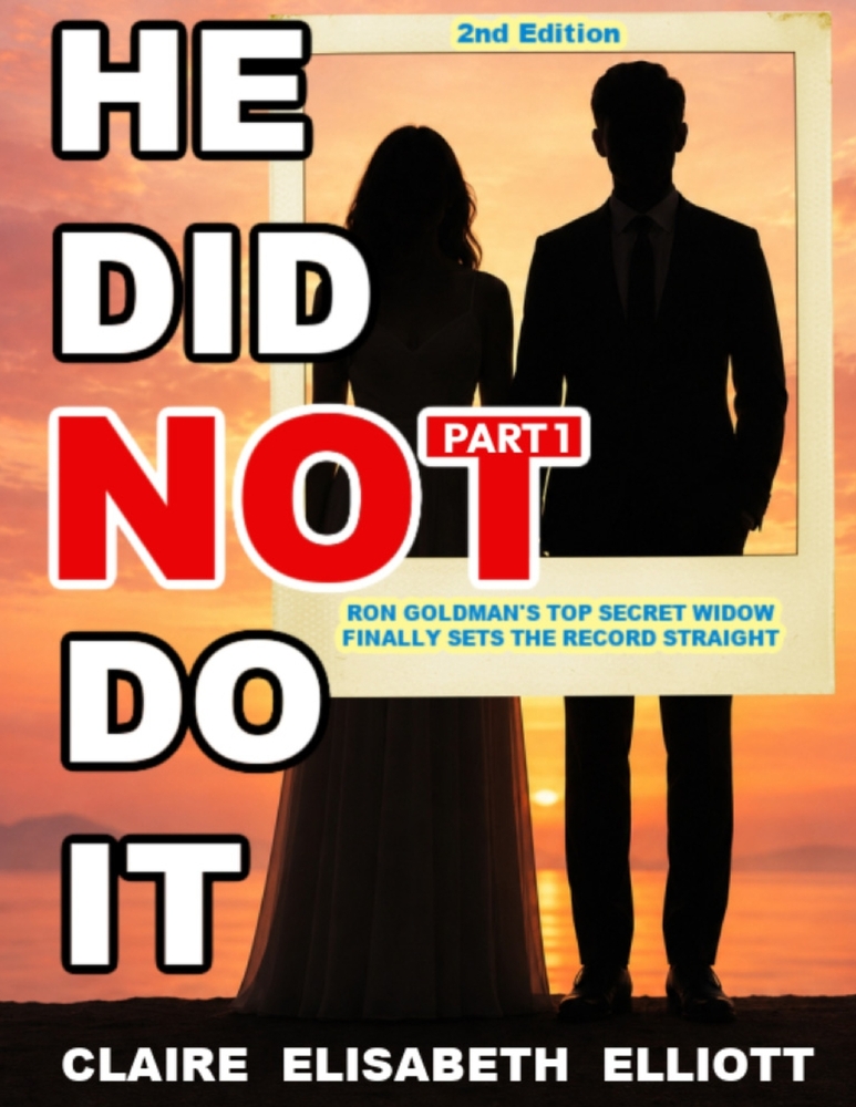 He Did Not Do It: Ron Goldman's Top Secret Widow Finally Sets the Record Straight, Part 1 (2nd Edition, Illustrated) cover