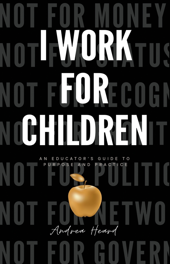 I Work for Children: An Educator's Guide to Purpose and Practice cover
