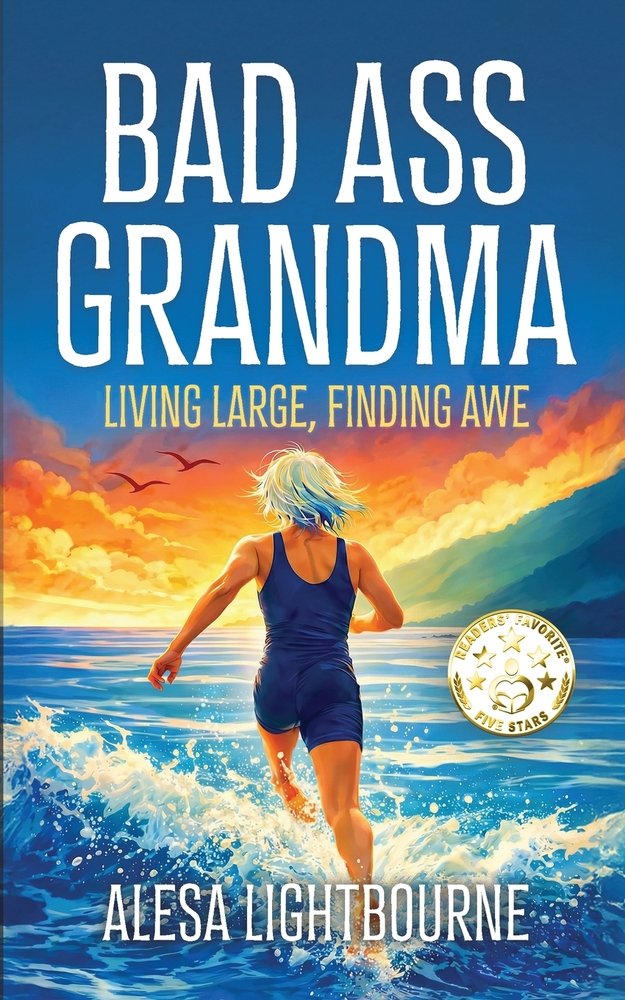 Bad Ass Grandma: Living Large, Finding Awe Large Print Edition: Living Large, Finding Awe Large Print Edition cover