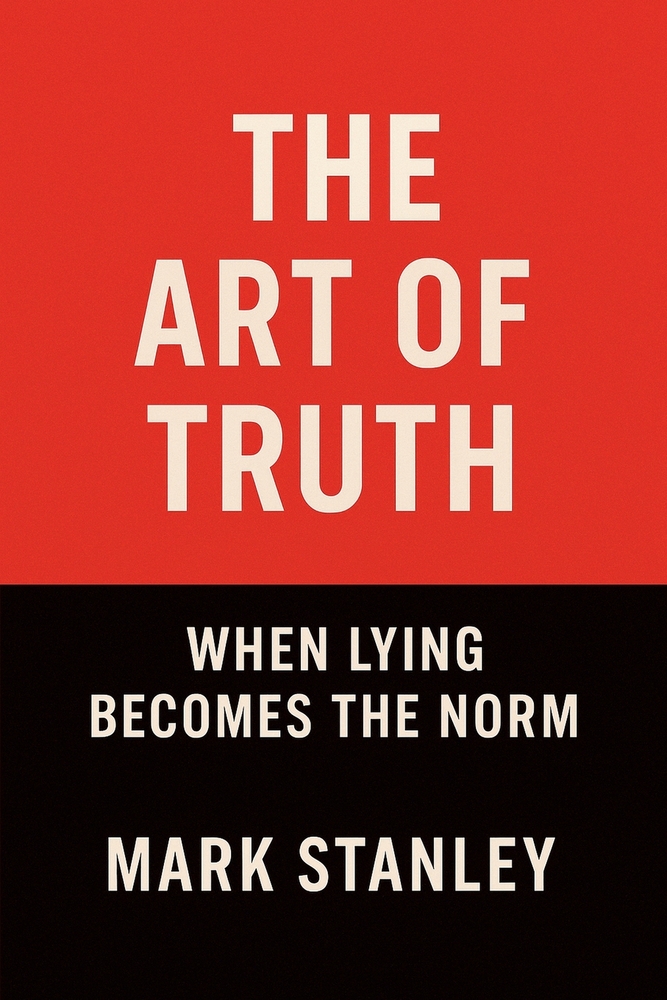 The Art of Truth, When Lying Becomes the Norm cover