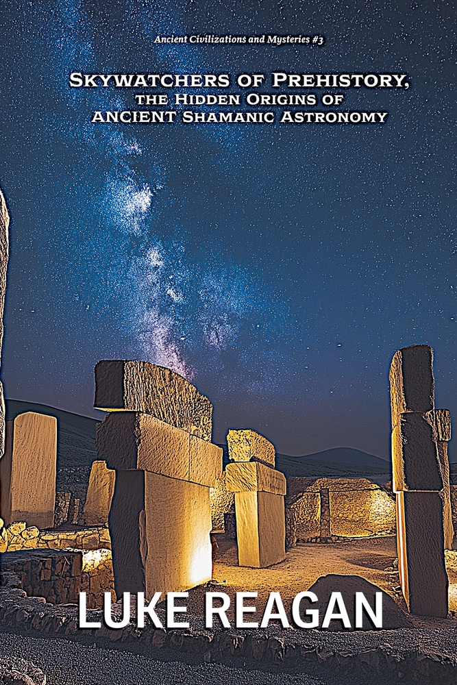 Skywatchers of Prehistory, the Hidden Origins of Ancient Shamanic Astronomy cover