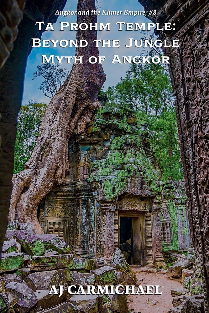 Ta Prohm Temple: Beyond the Jungle Myth of Angkor cover