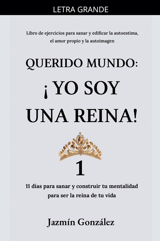 Querido Mundo: ¡Yo Soy una Reina! 2 - Sana y construye la poderosa autoimagen de una verdadera reina. cover