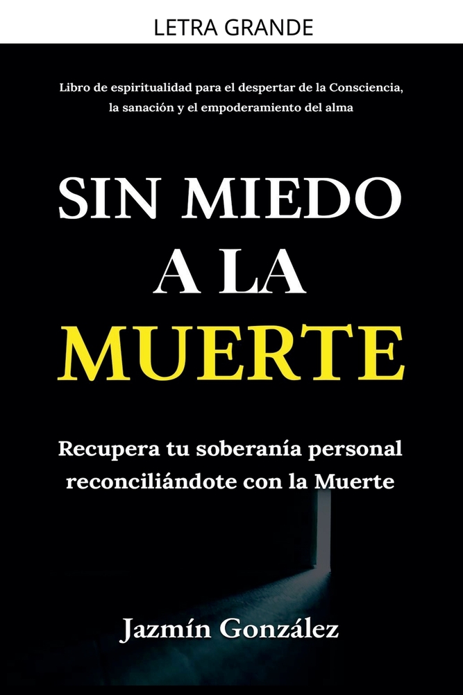 Sin miedo a la Muerte: Recupera tu soberanía personal reconciliándote con la Muerte. cover