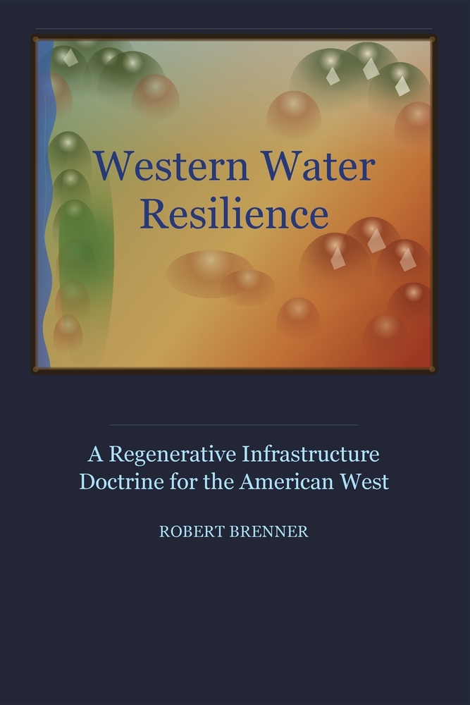 Western Water Resilience: A Regenerative Infrastructure Doctrine for the American West cover