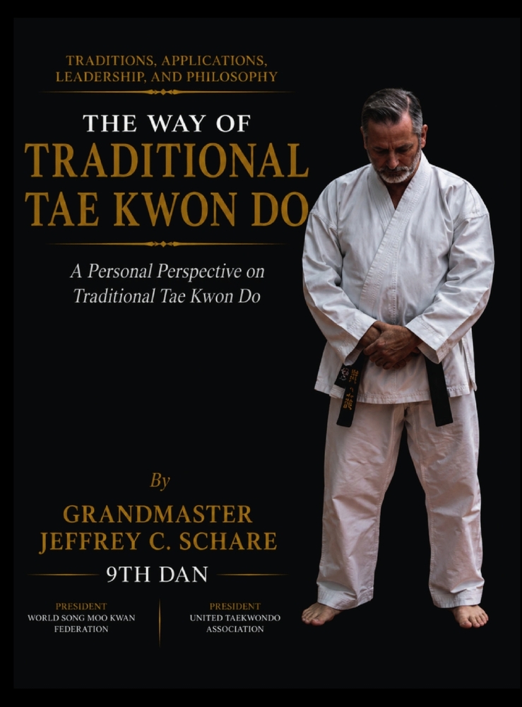 The Way of Traditional Tae Kwon Do: Traditions, Leadership, Applications and Philosophy: A Personal Perspective on Traditional Tae Kwon Do cover