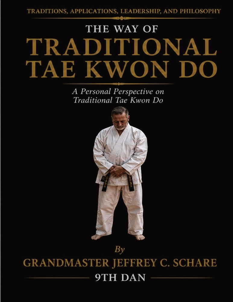 The Way of Traditional Tae Kwon Do: Traditions, Leadership, Applications and Philosophy: A Personal Perspective on Traditional Tae Kwon Do cover