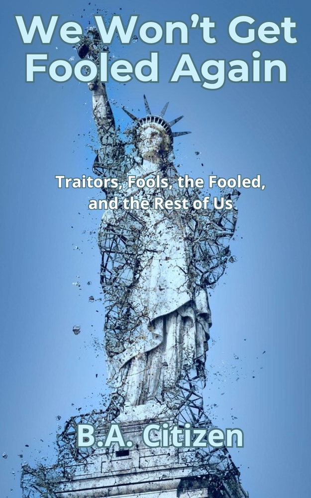 We Won't Get Fooled Again: Traitors, Fools, the Fooled, and the Rest of Us cover