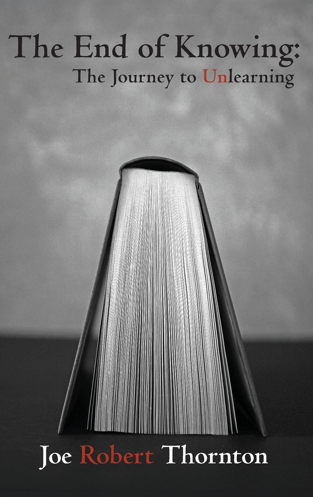 The End of Knowing: The Journey to Unlearning cover