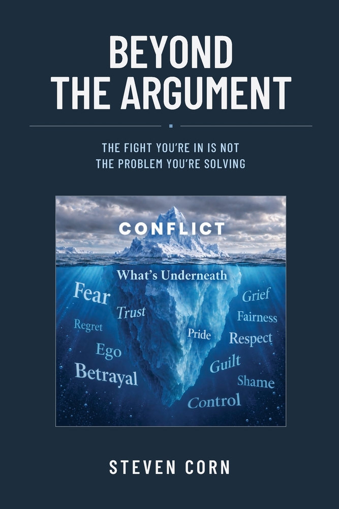 Beyond the Argument: The Fight You're In Is Not the Problem You're Solving cover