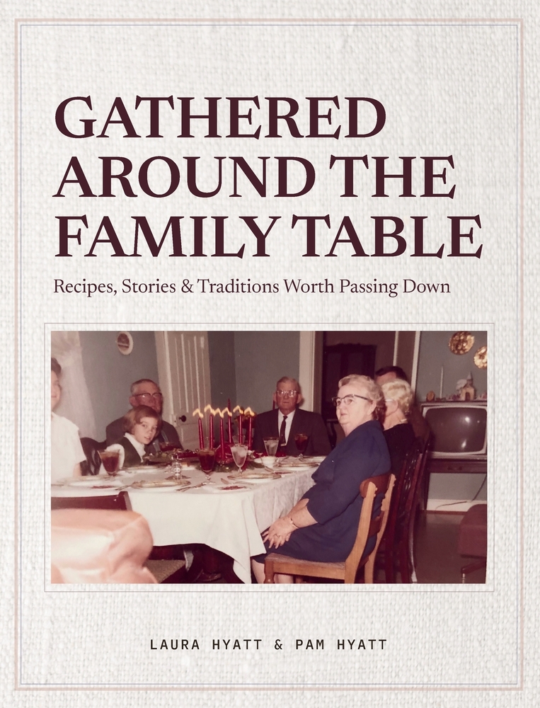 Gathered Around the Family Table: Recipes, Stories & Traditions Worth Passing Down cover